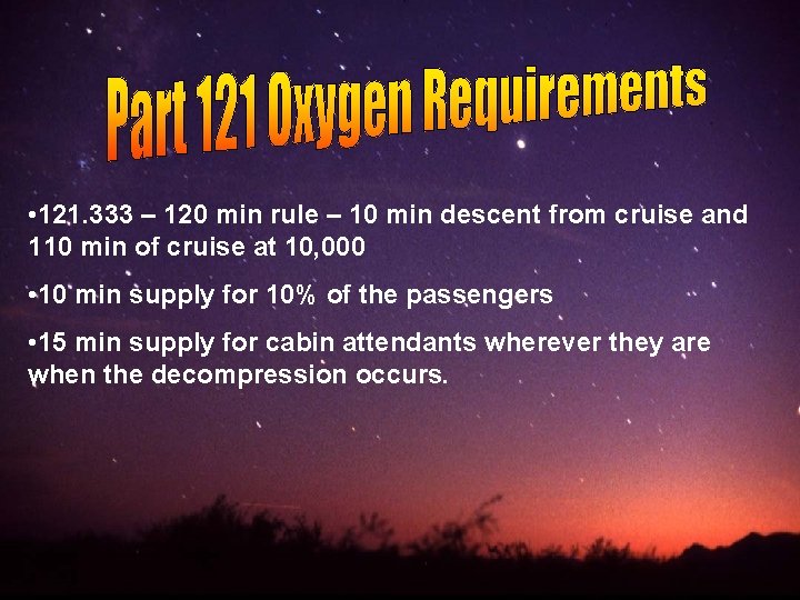  • 121. 333 – 120 min rule – 10 min descent from cruise