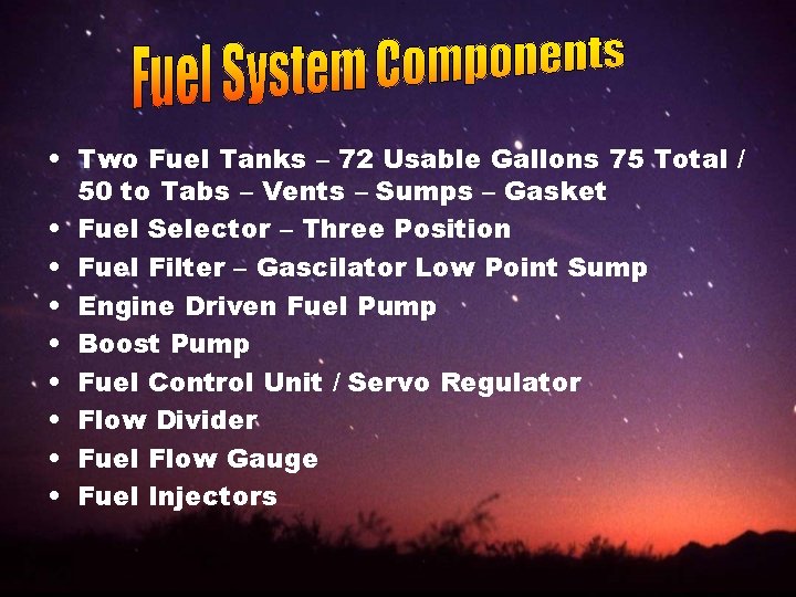  • Two Fuel Tanks – 72 Usable Gallons 75 Total / 50 to