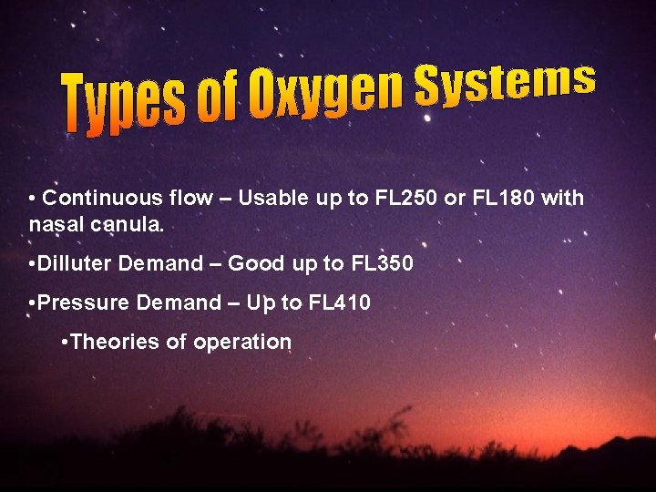  • Continuous flow – Usable up to FL 250 or FL 180 with