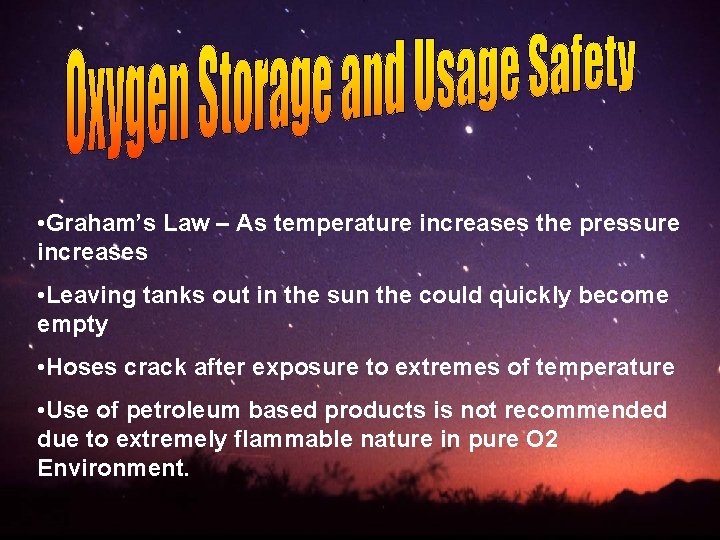  • Graham’s Law – As temperature increases the pressure increases • Leaving tanks