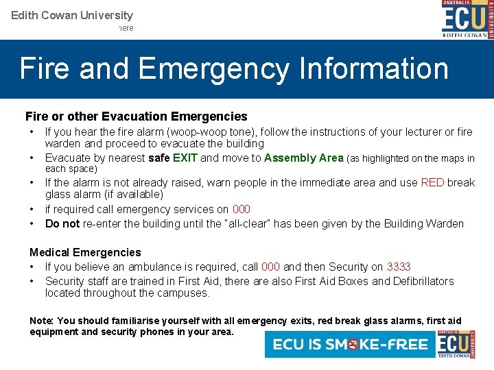 Edith Cowan University Your School or Centre name here Fire and Emergency Information Fire Edith Cowan University Your School or Centre name here Fire and Emergency Information Fire