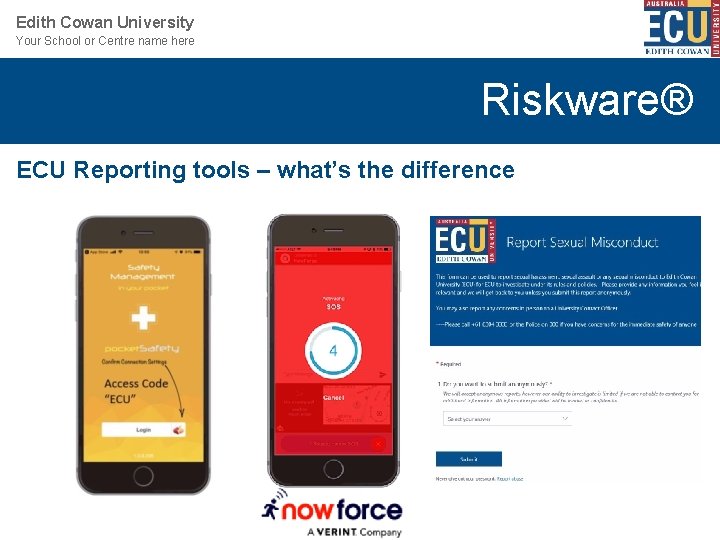 Edith Cowan University Your School or Centre name here Riskware® ECU Reporting tools – Edith Cowan University Your School or Centre name here Riskware® ECU Reporting tools –