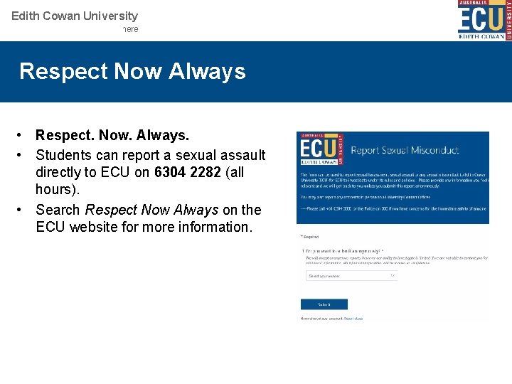 Edith Cowan University Your School or Centre name here Respect Now Always • Respect. Edith Cowan University Your School or Centre name here Respect Now Always • Respect.