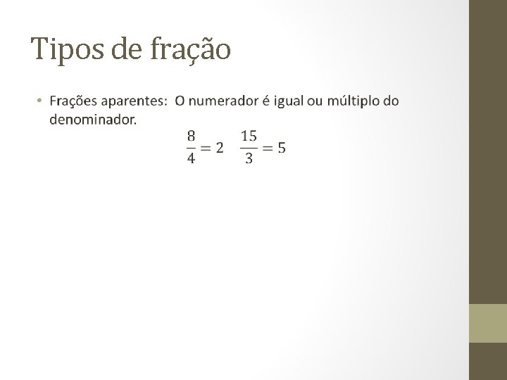 Tipos de fração • 