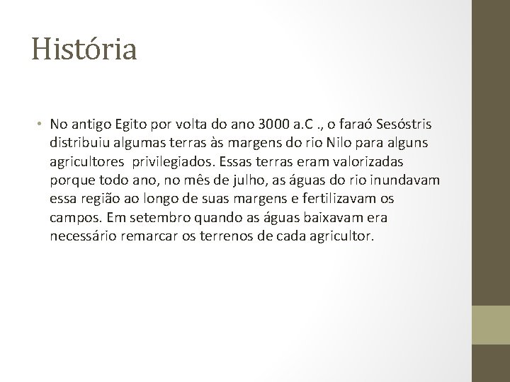 História • No antigo Egito por volta do ano 3000 a. C. , o