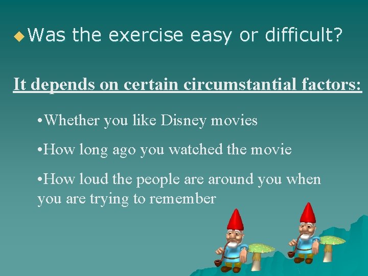 u Was the exercise easy or difficult? It depends on certain circumstantial factors: •