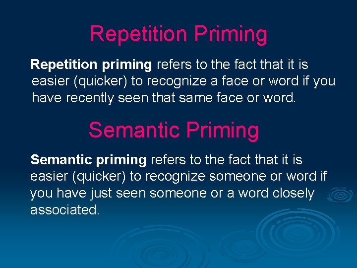 Repetition Priming Repetition priming refers to the fact that it is easier (quicker) to