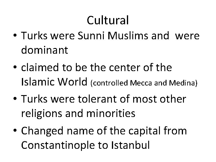 Cultural • Turks were Sunni Muslims and were dominant • claimed to be the