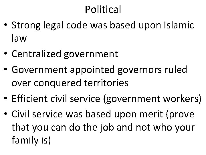 Political • Strong legal code was based upon Islamic law • Centralized government •