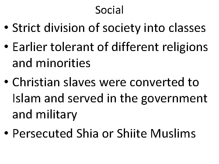 Social • Strict division of society into classes • Earlier tolerant of different religions