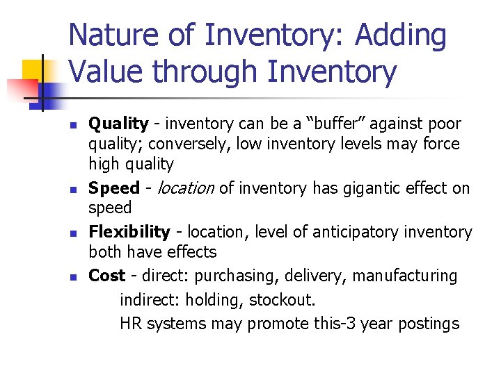 Nature of Inventory: Adding Value through Inventory n n Quality - inventory can be