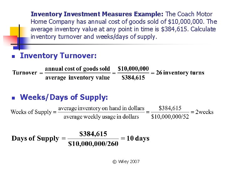 Inventory Investment Measures Example: The Coach Motor Home Company has annual cost of goods