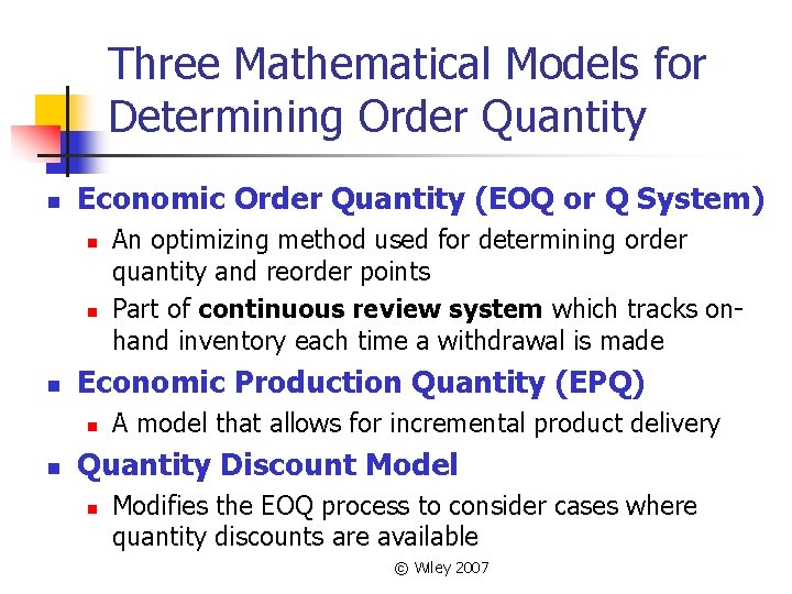 Three Mathematical Models for Determining Order Quantity n Economic Order Quantity (EOQ or Q