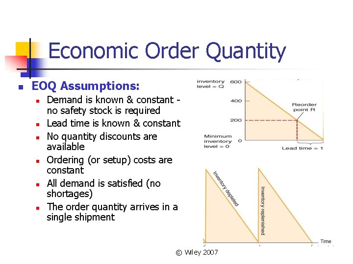 Economic Order Quantity n EOQ Assumptions: n n n Demand is known & constant