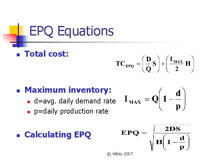 EPQ Equations n Total cost: n Maximum inventory: n n n d=avg. daily demand
