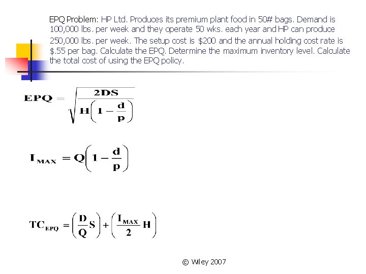 EPQ Problem: HP Ltd. Produces its premium plant food in 50# bags. Demand is