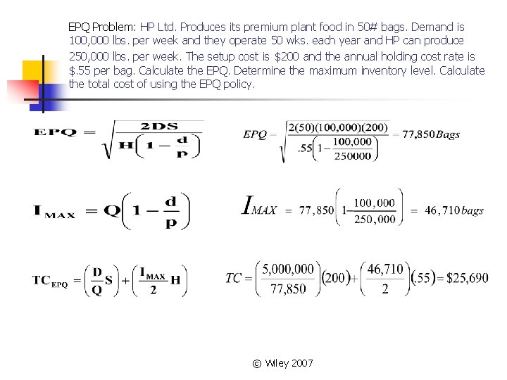 EPQ Problem: HP Ltd. Produces its premium plant food in 50# bags. Demand is