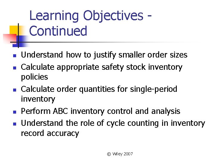 Learning Objectives Continued n n n Understand how to justify smaller order sizes Calculate