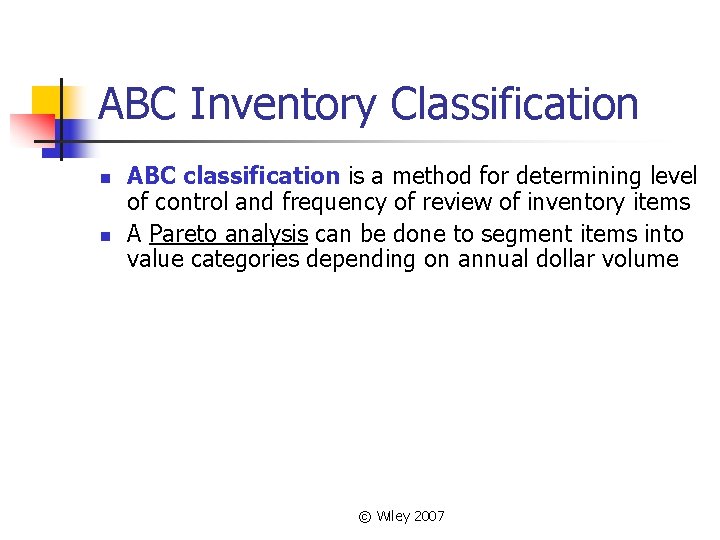 ABC Inventory Classification n n ABC classification is a method for determining level of