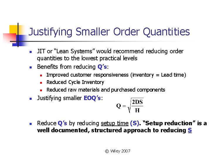 Justifying Smaller Order Quantities n n JIT or “Lean Systems” would recommend reducing order