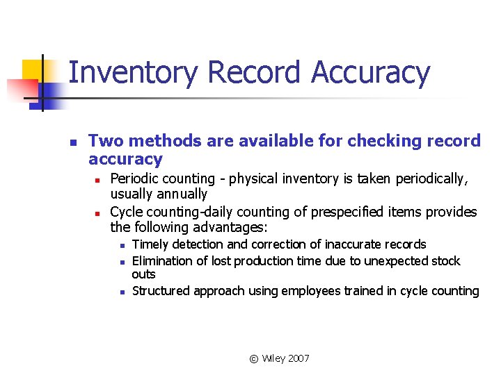 Inventory Record Accuracy n Two methods are available for checking record accuracy n n