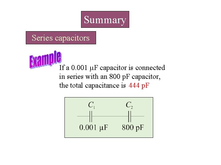 Summary Series capacitors If a 0. 001 m. F capacitor is connected in series Summary Series capacitors If a 0. 001 m. F capacitor is connected in series