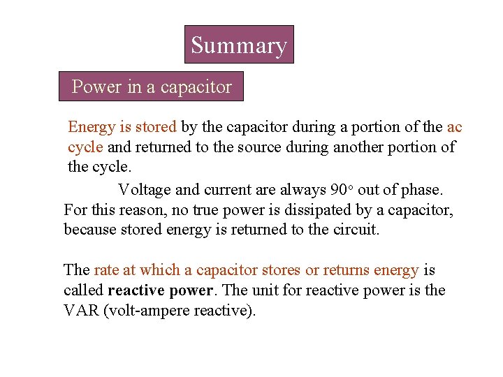 Summary Power in a capacitor Energy is stored by the capacitor during a portion Summary Power in a capacitor Energy is stored by the capacitor during a portion