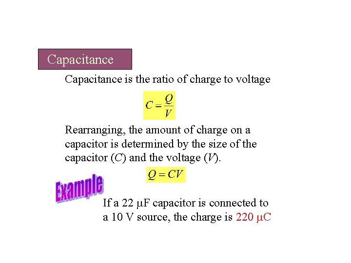 Capacitance is the ratio of charge to voltage Rearranging, the amount of charge on Capacitance is the ratio of charge to voltage Rearranging, the amount of charge on