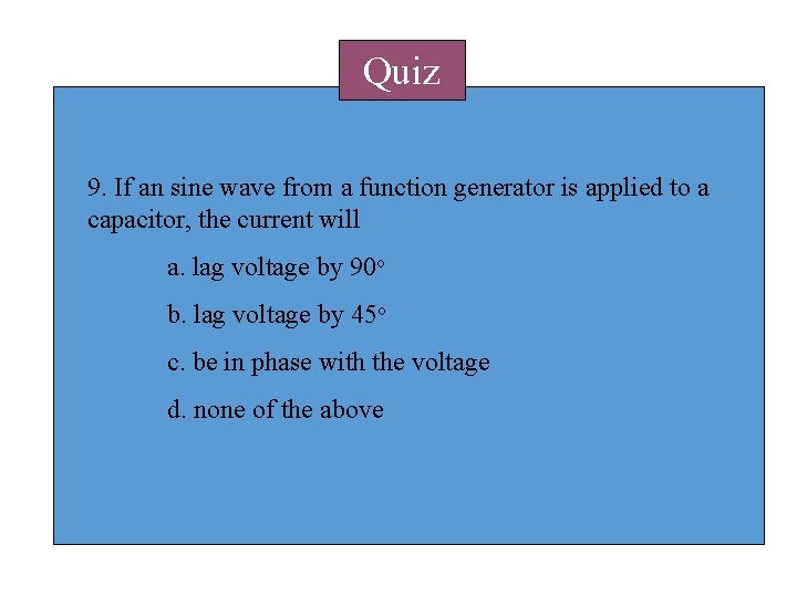 Quiz 9. If an sine wave from a function generator is applied to a Quiz 9. If an sine wave from a function generator is applied to a