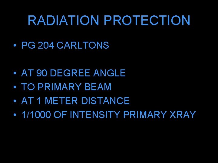 RADIATION PROTECTION • PG 204 CARLTONS • • AT 90 DEGREE ANGLE TO PRIMARY
