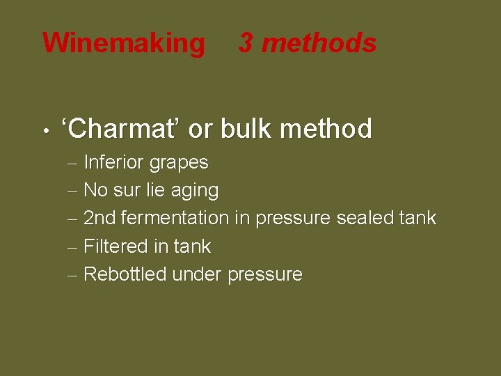 Winemaking • 3 methods ‘Charmat’ or bulk method – Inferior grapes – No sur