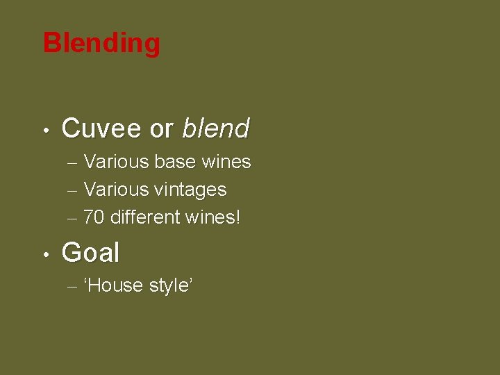 Blending • Cuvee or blend – Various base wines – Various vintages – 70