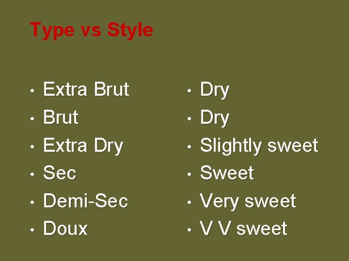 Type vs Style • • • Extra Brut Extra Dry Sec Demi-Sec Doux •