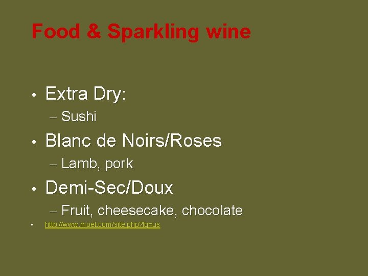Food & Sparkling wine • Extra Dry: – Sushi • Blanc de Noirs/Roses –
