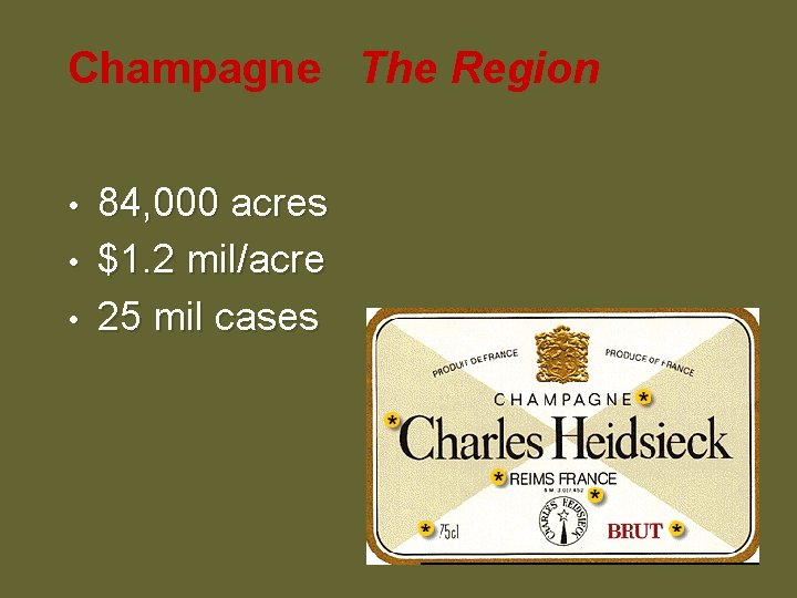 Champagne The Region • • • 84, 000 acres $1. 2 mil/acre 25 mil