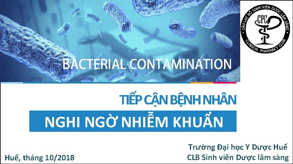 TIẾP CẬN BỆNH NH N NGHI NGỜ NHIỄM KHUẨN Huế, tháng 10/2018 Trường Đại