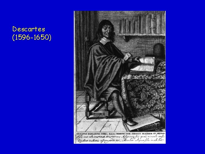 Descartes (1596 -1650) 