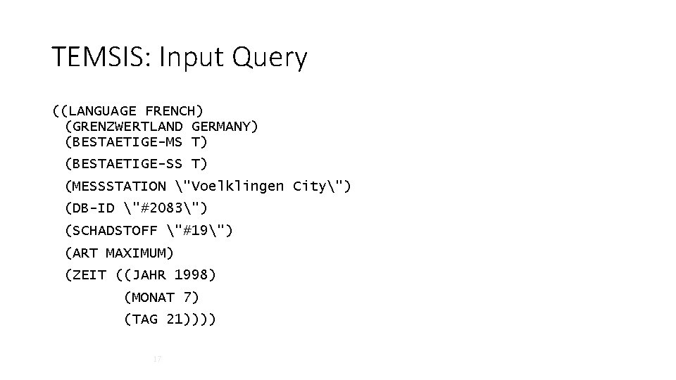 TEMSIS: Input Query ((LANGUAGE FRENCH) (GRENZWERTLAND GERMANY) (BESTAETIGE-MS T) (BESTAETIGE-SS T) (MESSSTATION "Voelklingen City")