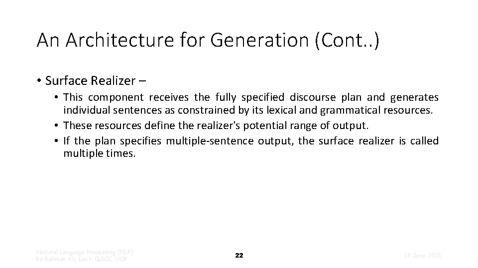 An Architecture for Generation (Cont. . ) • Surface Realizer – • This component