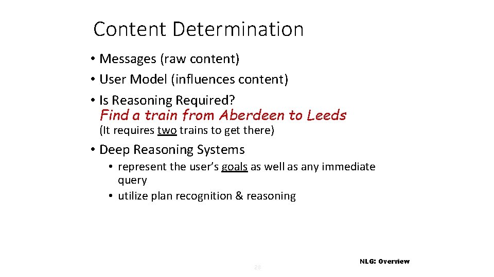 Content Determination • Messages (raw content) • User Model (influences content) • Is Reasoning