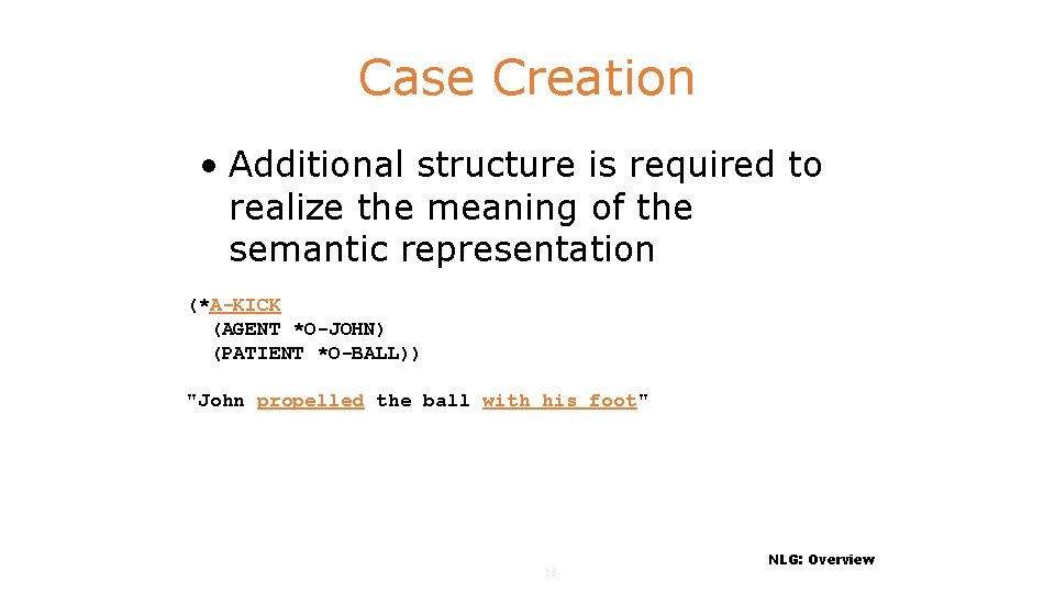 Case Creation • Additional structure is required to realize the meaning of the semantic