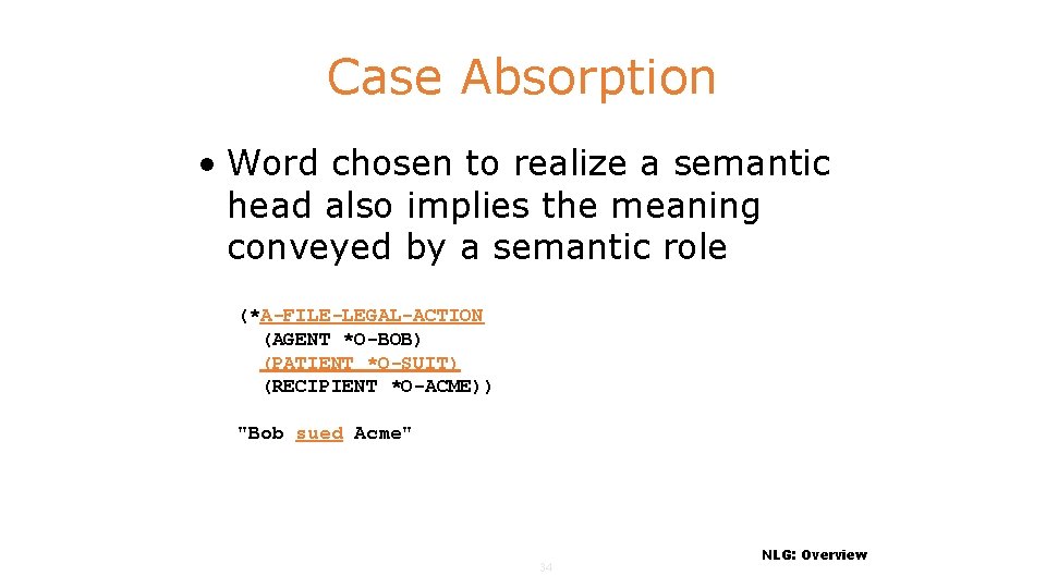 Case Absorption • Word chosen to realize a semantic head also implies the meaning