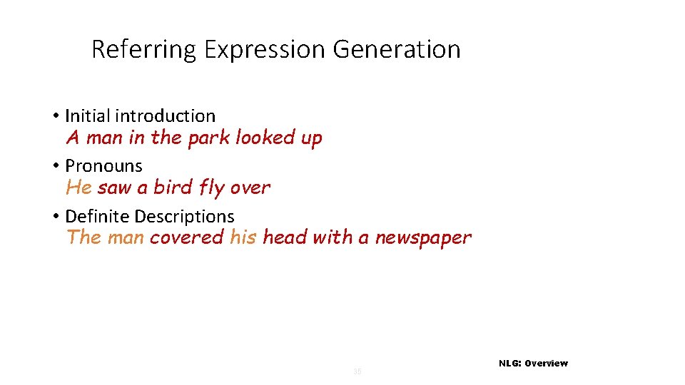 Referring Expression Generation • Initial introduction A man in the park looked up •