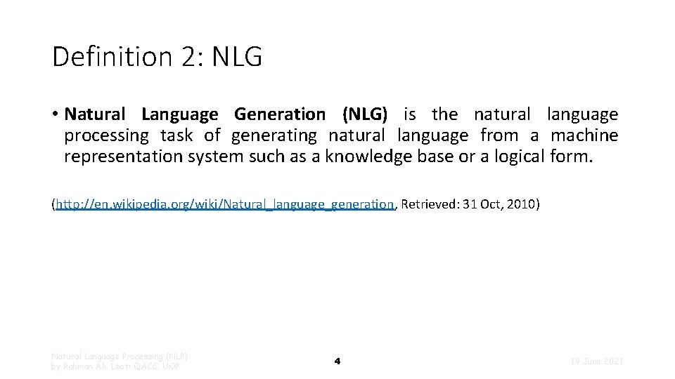 Definition 2: NLG • Natural Language Generation (NLG) is the natural language processing task