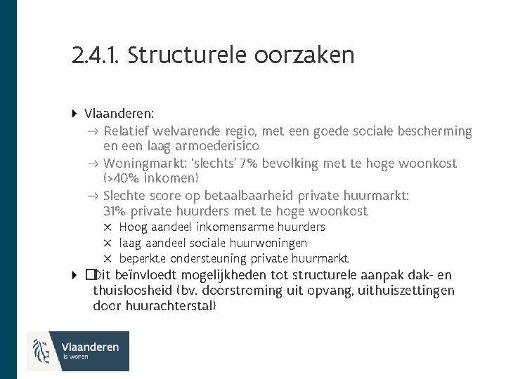 2. 4. 1. Structurele oorzaken Vlaanderen: Relatief welvarende regio, met een goede sociale bescherming