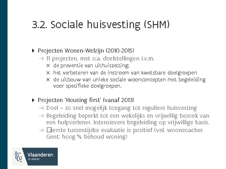 3. 2. Sociale huisvesting (SHM) Projecten Wonen-Welzijn (2010 -2015) 11 projecten, met o. a.