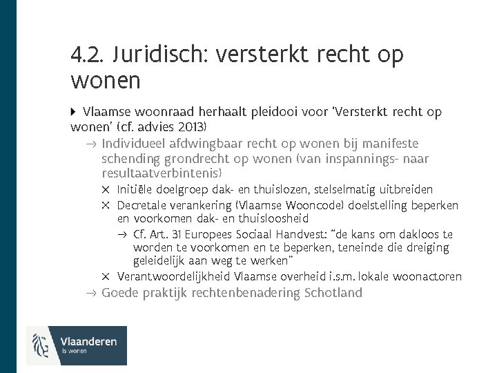 4. 2. Juridisch: versterkt recht op wonen Vlaamse woonraad herhaalt pleidooi voor ‘Versterkt recht