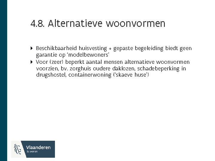 4. 8. Alternatieve woonvormen Beschikbaarheid huisvesting + gepaste begeleiding biedt geen …. . garantie