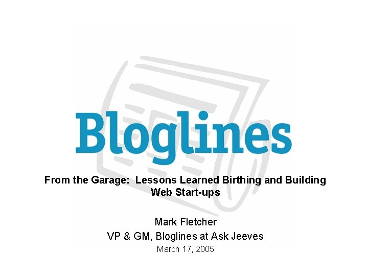 From the Garage: Lessons Learned Birthing and Building Web Start-ups Mark Fletcher VP &