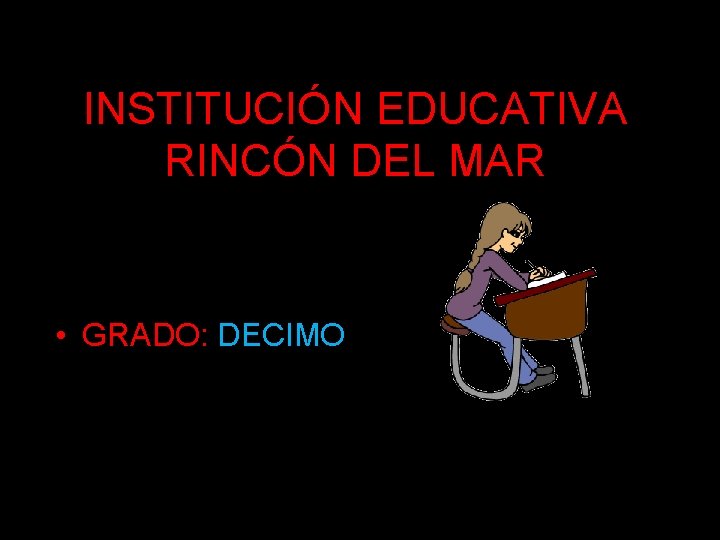 INSTITUCIÓN EDUCATIVA RINCÓN DEL MAR • GRADO: DECIMO 